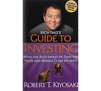 Rich Dad's Guide to Investing: What the Rich Invest In, That the Poor and Middle-Class Do Not