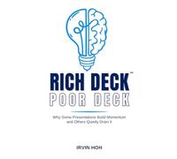 Rich Deck, Poor Deck: Why Some Presentations Build Momentum and Others Quietly Drain It