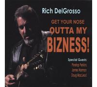 Rich Delgrosso - Get Your Nose Outta My Bizness
