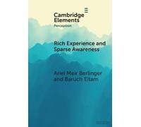 Rich Experience and Sparse Awareness: Sensing More Than We Know (Elements in Perception)