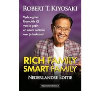 Rich Family Smart Family: Verhoog het financiële IQ van je gezin en neem controle over je toekomst