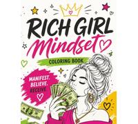 Rich Girl Mindset: A Money Manifestation Coloring Book for Women with Affirmations for Wealth, Abundance & Financial Freedom