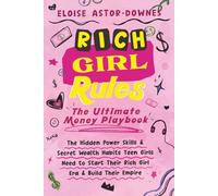 Rich Girl Rules:The Ultimate Money Playbook: The Hidden Power Skills & Secret Wealth Habits Teen Girls Need to Start Their Rich Girl Era & Build Their Empire