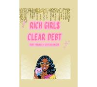 Rich Girls Clear Debt: A Feminine Debt Tracker, Budget Planner & Life Organizer for Women Who Want to Get Out of Debt and Stay Motivated: Clear your ... life - the sister book to Rich Bitches Budget