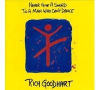 Rich Goodhart - Never Give A Sword To A Man Who Can't Dance