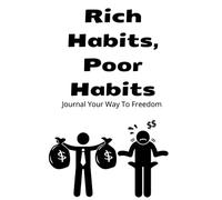 Rich Habits, Poor Habits: Journal Your Way to Freedom