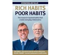 Rich Habits Poor Habits: The Research-Backed Habits That Create Everyday Millionaireslearn the Daily Habits That Seperate the Rich from the Poor