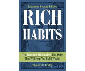Rich Habits: The Routines Millionaires Use Daily That Will Help You Build Wealth