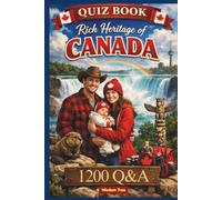 Rich Heritage of Canada - Quiz Book - 1200 Q&A: A Heritage Quiz Book for Students, Travelers, and Citizens (World Heritage)