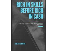 Rich In Skills Before Rich In Cash: Stacking Abilities That Make You Hard To Ignore (The Hampton Collection)