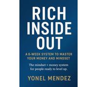 Rich Inside Out: A 6-Week System to Master Your Money and Mindset