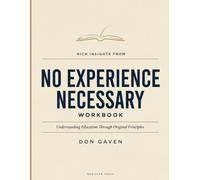 Rich Insights From No Experience Necessary: Understanding Education Through Original Principles