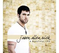 RICH, JASON ALLEN - BEAUTIFUL LIFE A