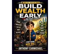 Rich Kid Poor Kid: How to Avoid Bad Money Habits & Build Wealth Early - A Step-by-Step System to Save, Invest, and Take Control of Money from a Young ... That Grows (The Rich Kid Academy Series)