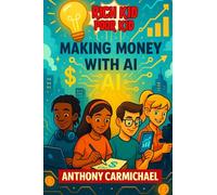 Rich Kid, Poor Kid Making Money With AI (The Rich Kid Academy Series)