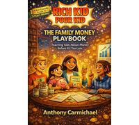 Rich Kid Poor Kid: The Family Money Playbook - Teaching Kids Financial Literacy, Smart Money Habits, Saving, Budgeting, and Investing for Teens and ... Habits Early, (The Rich Kid Academy Series)