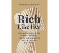 Rich Like Her: Four Women Redefining Success, Reclaiming Power, and Navigating Wealth on Their Own Terms