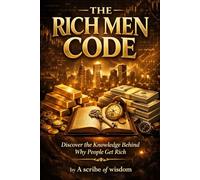Rich Men Code: Discover the Knowledge Behind Why people get Rich
