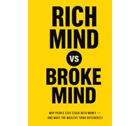 Rich Mind vs. Broke Mind: Why People Stay Stuck with Money - And What the Wealthy Think Differently (The Money Mindset Series)