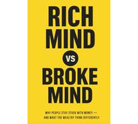 Rich Mind vs. Broke Mind: Why People Stay Stuck with Money - And What the Wealthy Think Differently (The Money Mindset Series)