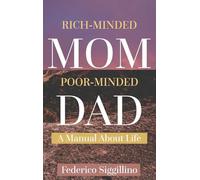 Rich-Minded Mom, Poor-Minded Dad: A Manual About Life