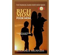 Rich Mom, Poor Mom: The Financial Guide Every Mom Needs