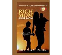 Rich Mom, Poor Mom: The Financial Guide Every Mom Needs