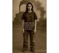 Rich Mom, Poor Mom, the Tale of Two...: 1 (The Adventures of a 21st Century Bootlegger Extraordinaire & What Created Her)
