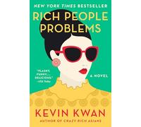 Rich People Problems: A Novel: 3 (Crazy Rich Asians Trilogy)