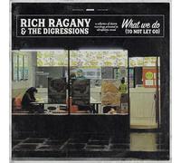 Rich Ragany & The Digressions - What We Do (To Not Let Go)