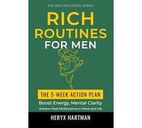 Rich Routines for Men: The 5-Week Action Plan to Boost Energy, Mental Clarity, and Achieve Peak Performance in Work and Life (The Rich Routines Series)