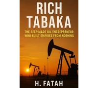 Rich Tabaka: The Self-Made Oil Entrepreneur Who Built Empires from Nothing