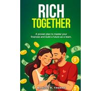 Rich Together: A proven plan to master your finances and build a future as a team.