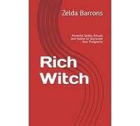 Rich Witch: Powerful Spells, Rituals and Habits to Skyrocket Your Prosperity (Write it Here, Make it Happen)