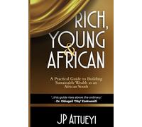 Rich, Young and African: A Practical Guide to Building Sustainable Wealth as an African Youth