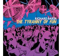 Richard Baker : The Tyranny of Fun. Benjafield, Brannick, Janes, Maxwell, Baker, Dear, Cleobury.