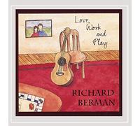Richard Berman - Love Work & Play