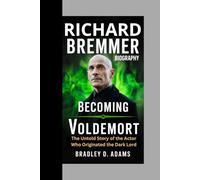 Richard Bremmer Biography: Becoming Voldemort The Untold Story of the Actor Who Originated the Dark Lord