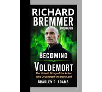 Richard Bremmer Biography: Becoming Voldemort The Untold Story of the Actor Who Originated the Dark Lord