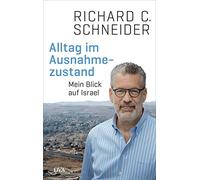 Richard C. Schneide Alltag im Ausnahmezustand: Mein Blick auf Israe (Tapa dura)