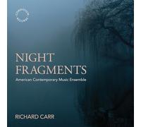 Richard Carr; American Contemporary Music Ensemble - CARR: NIGHT FRAGMENTS
