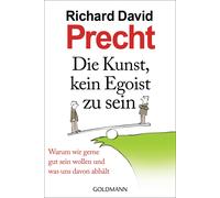 Richard David P Die Kunst, kein Egoist zu sein: Warum wir gerne gu (Tapa blanda)