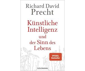 Richard David P Künstliche Intelligenz und der Sinn des Lebens: Ein (Tapa dura)