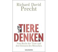 Richard David P Tiere denken: Vom Recht der Tiere und den Grenzen (Tapa blanda)