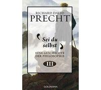 Richard David Precht Sei du selbst: Geschichte der Philosophie 3 (Tapa dura)