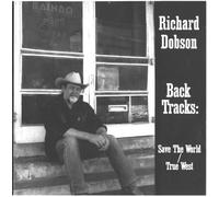 Richard Dobson - Back Tracks: Save the World / True West (US Import)