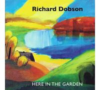 Richard Dobson - Here in the garden