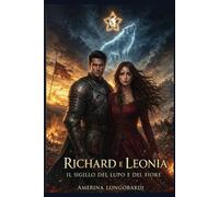 Richard e Leonia e il Sigillo del Lupo e del Fiore