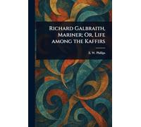 Richard Galbraith, Mariner; Or, Life Among the Kaffirs