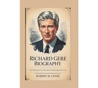 RICHARD GERE BIOGRAPHY: The Hollywood Icon Who Almost Walked Away From It All